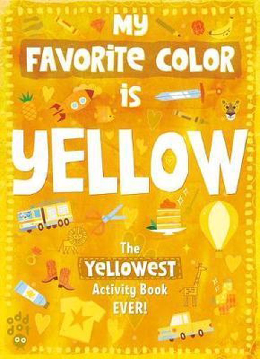 My Favorite Color Activity Book- My Favorite Color Activity Book: Yellow - Odd Dot