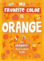 My Favorite Color Activity Book- My Favorite Color Activity Book: Orange
