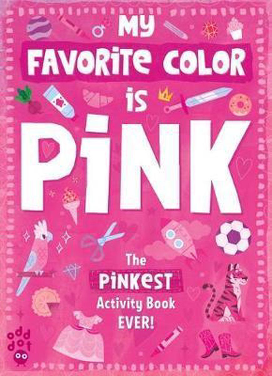 My Favorite Color Activity Book- My Favorite Color Activity Book: Pink - Odd Dot