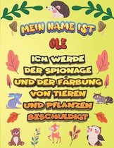 Mein Name ist Ole Ich werde der Spionage und der Farbung von Tieren und Pflanzen beschuldigt