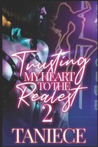 Trusting My Heart To The Realest 2