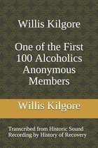 Willis Kilgore One of the First 100 Alcoholics Anonymous Members