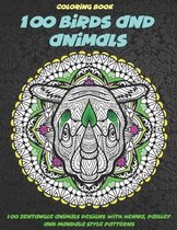 100 Birds and Animals - Coloring Book - 100 Zentangle Animals Designs with Henna, Paisley and Mandala Style Patterns