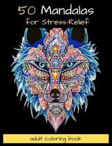 50 Mandalas for Stress-Relief Adult Coloring Book: Mandala coloring book for adults