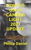 How to Use a Camera Light 2021 Update: HOW TO USE A CAMERA LIGHT 2021 UPDATE