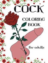 Cock Coloring Book For Adults: Penis Colouring Pages For Adult: Stress Relief and Relaxation