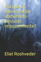 Porque os Aliens estao abduzindo pessoas impunemente?