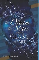 The Dream The Stars and a Glass Heart