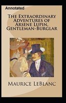 The Extraordinary Adventures of Arsene Lupin, Gentleman-Burglar Annotated