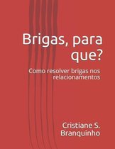 Brigas, para que?