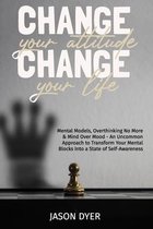 Change Your Attitude, Change Your Life