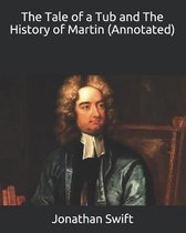 The Tale of a Tub and The History of Martin (Annotated)