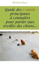 Guide des 7 outils principaux a connaitre pour parler aux oreilles des chiens...