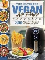 The Ultimate Vegan Air Fryer Cookbook