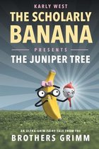 The Scholarly Banana Presents The Juniper Tree