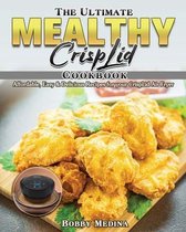 The Ultimate Mealthy CrispLid Cookbook