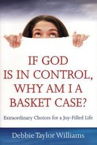 If God is in Control, Why am I a Basket Case?