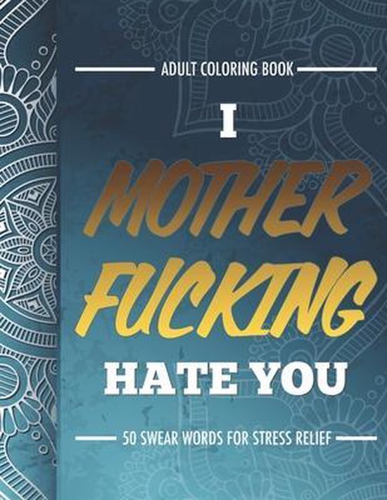 Adult Coloring Book: I Fucking Hate You