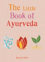 The Gaia Little Books - The Little Book of Ayurveda