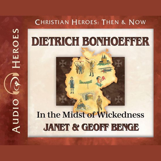 Audio Heroes: Dietrich Bonhoeffer, Christelijke Helden: Toen & Nu, In het Midden van Kwaad, door Janet & Geoff Benge. Kaart van Duitsland met illustraties.