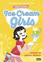 Ice cream girls 5 - Ice Cream Girls - tome 5 : Comme un parfum d'amour