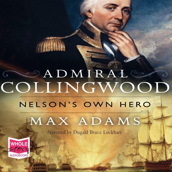 Admiral Collingwood: Nelson's Own Hero - cover