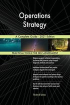 Operations Strategy A Complete Guide - 2021 Edition