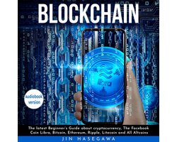 Blockchain : The latest Beginner's Guide about cryptocurrency, The Facebook Coin Libra, Bitcoin, Ethereum, Ripple, Litecoin and All Altcoins