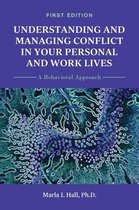 Understanding and Managing Conflict in Your Personal and Work Lives