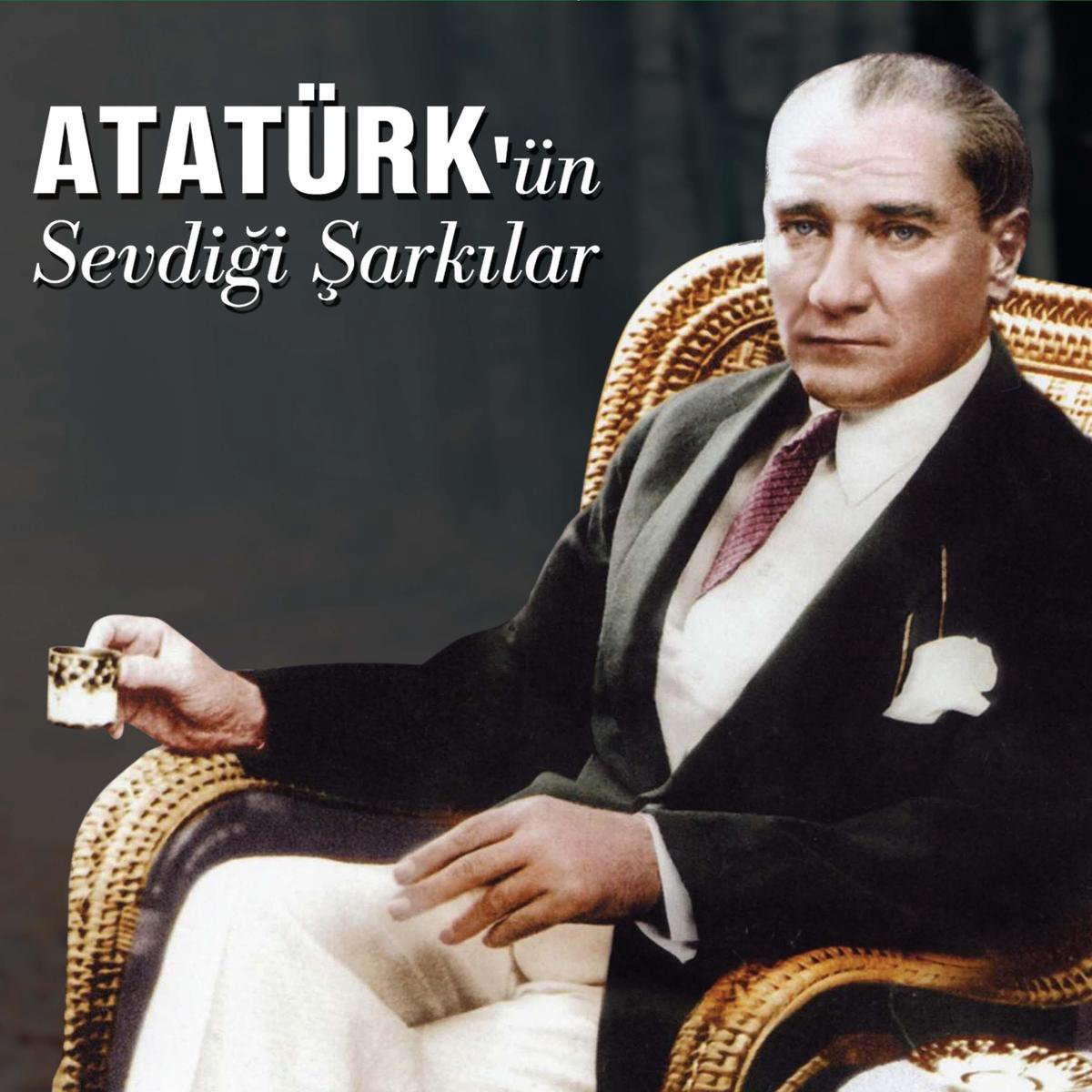 Ataturk'un Sevdigi Sarkilar