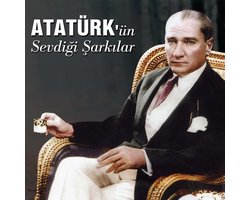 Ataturk'un Sevdigi Sarkilar