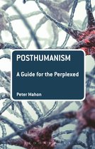 Guides for the Perplexed - Posthumanism: A Guide for the Perplexed