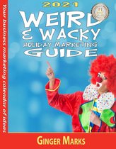 Weird & Wacky Holiday Marketing Guide 13 - 2021 Weird & Wacky Holiday Marketing Guide