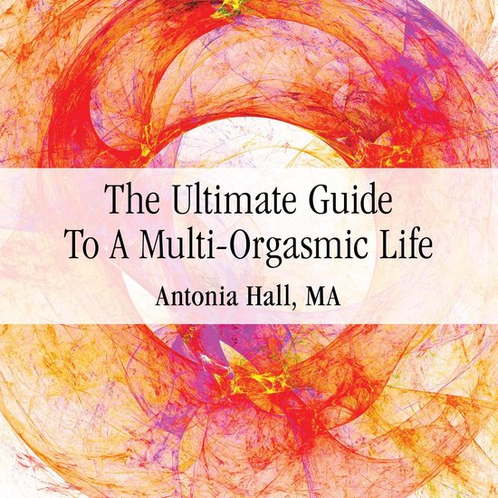The Ultimate Guide to a Multi-Orgasmic Life - cover