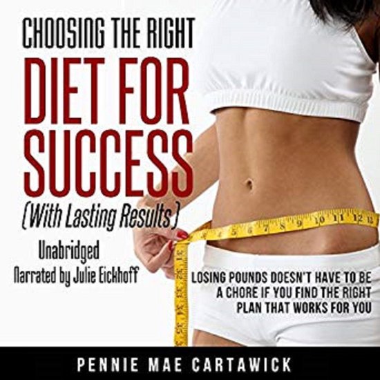 Choosing The Right Diet For Success: With Lasting Results - cover