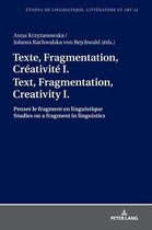 Etudes de Linguistique, Litt�rature Et Arts / Studi Di Lingu- Texte, Fragmentation, Cr�ativit� I / Text, Fragmentation, Creativity I