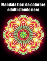 Mandala fiori da colorare adulti sfondo nero