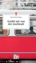 Erz�hl mir von der Josefstadt. Life is a Story - story.one