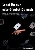 Lebst Du nur, oder Glaubst Du auch