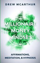 Millionaire Money Mindset Affirmations, Meditation, & Hypnosis