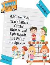 ABC For Kids - Trace Letters Of The Alphabet and Sight Words: Preschool Practice Handwriting Workbook