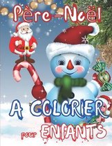 Pere Noel A Colorier Pour Enfants: Pere Noel Livre de Coloriage pour Enfants