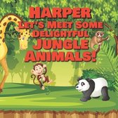 Harper Let's Meet Some Delightful Jungle Animals!