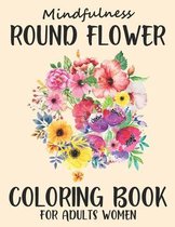 Mindfulness Round Flower Coloring Book For Adults Women