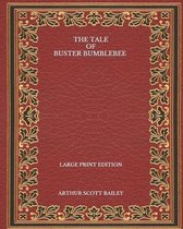 The Tale of Buster Bumblebee - Large Print Edition