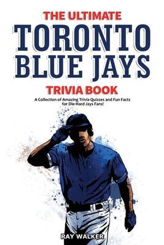 The Ultimate Toronto Blue Jays Trivia Book - cover