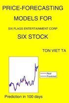 Price-Forecasting Models for Six Flags Entertainment Corp SIX Stock