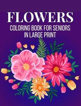 Flowers Coloring Book for Seniors in Large Print