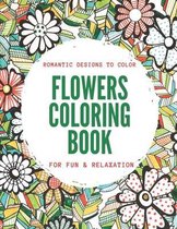 Flowers Coloring Book Romantic Designs To Color For Fun & Relaxation