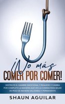 !No mas Comer por Comer!